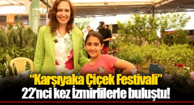 “Karşıyaka Çiçek Festivali” 22’nci kez İzmirlilerle buluştu!