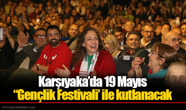 Karşıyaka’da 19 Mayıs “Gençlik Festivali’ ile kutlanacak