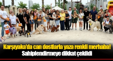 Karşıyaka’da can dostlarla yaza renkli merhaba!