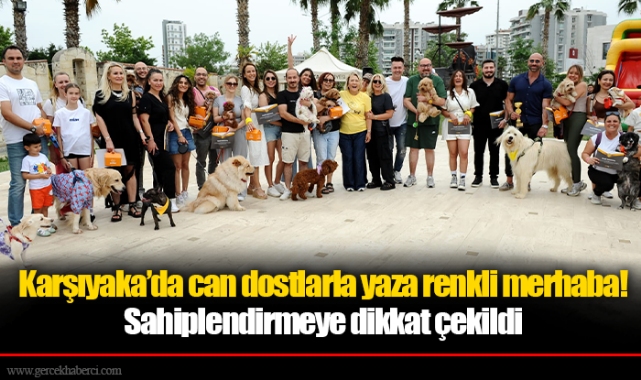 Karşıyaka’da can dostlarla yaza renkli merhaba!