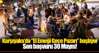 Karşıyaka’da “El Emeği Gece Pazarı” başlıyor