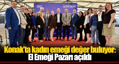 Konak’ta kadın emeği değer buluyor: El Emeği Pazarı açıldı