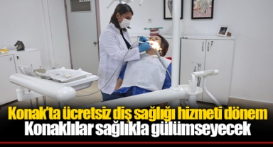 Konak’ta ücretsiz diş sağlığı hizmeti dönemi