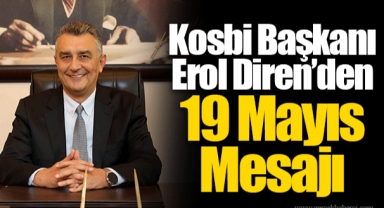 Kosbi Başkanı Erol Diren’den 19 Mayıs Mesajı