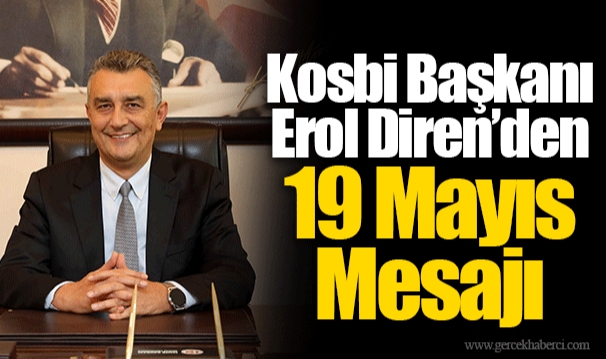 Kosbi Başkanı Erol Diren’den 19 Mayıs Mesajı