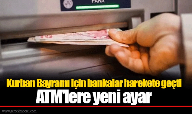 Kurban Bayramı için bankalar harekete geçti  ATM'lere yeni ayar