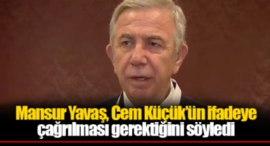 Mansur Yavaş, Cem Küçük'ün ifadeye çağrılması gerektiğini söyledi