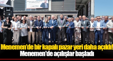 Menemen’de bir kapalı pazar yeri daha açıldı!