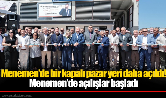 Menemen’de bir kapalı pazar yeri daha açıldı!
