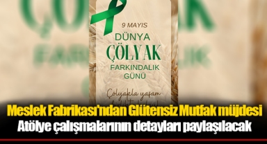 Meslek Fabrikası'ndan Glütensiz Mutfak müjdesi