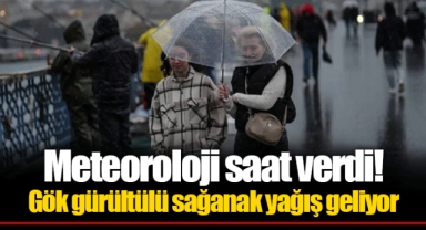 Meteoroloji saat verdi! Gök gürültülü sağanak yağış geliyor