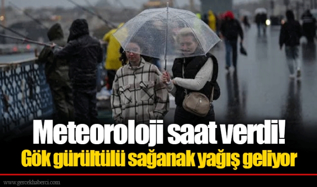 Meteoroloji saat verdi! Gök gürültülü sağanak yağış geliyor