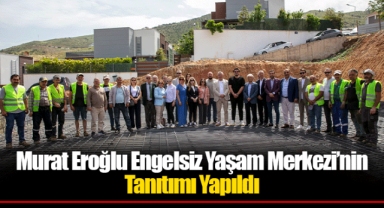 Murat Eroğlu Engelsiz Yaşam Merkezi’nin Tanıtımı Yapıldı