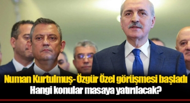 Numan Kurtulmuş- Özgür Özel görüşmesi başladı