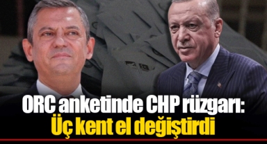 ORC anketinde CHP rüzgarı: Üç kent el değiştirdi