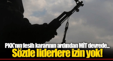 PKK'nın fesih kararının ardından MİT devrede... Sözde liderlere izin yok!