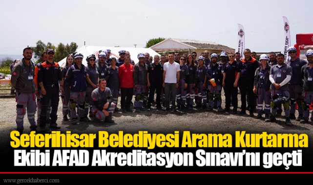 Seferihisar Belediyesi Arama Kurtarma Ekibi AFAD Akreditasyon Sınavı’nı geçti