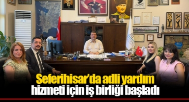 Seferihisar’da adli yardım hizmeti için iş birliği başladı