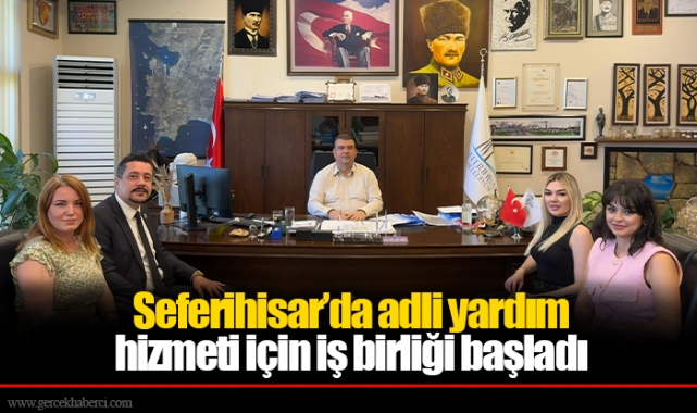 Seferihisar’da adli yardım hizmeti için iş birliği başladı