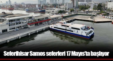 Seferihisar Samos seferleri 17 Mayıs’ta başlıyor