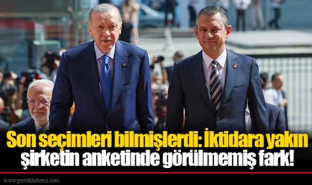 Son seçimleri bilmişlerdi: İktidara yakın şirketin anketinde görülmemiş fark!