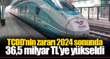 TCDD’nin zararı 2024 sonunda 36,5 milyar TL’ye yükseldi