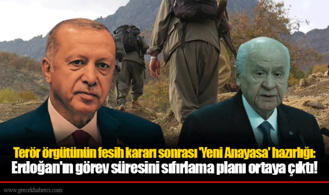 Terör örgütünün fesih kararı sonrası 'Yeni Anayasa' hazırlığı: Erdoğan'ın görev süresini sıfırlama planı ortaya çıktı!