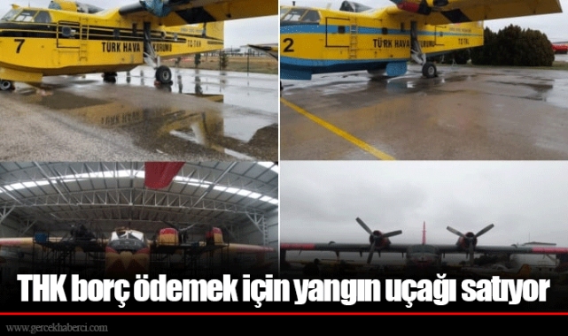 THK borç ödemek için yangın uçağı satıyor