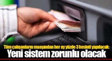 Tüm çalışanların maaşından her ay yüzde 3 kesinti yapılacak: Yeni sistem zorunlu olacak