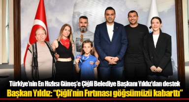 Türkiye’nin En Hızlısı Güneş’e Çiğli Belediye Başkanı Yıldız’dan destek