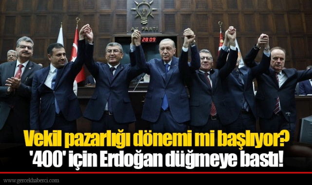 Vekil pazarlığı dönemi mi başlıyor? '400' için Erdoğan düğmeye bastı!
