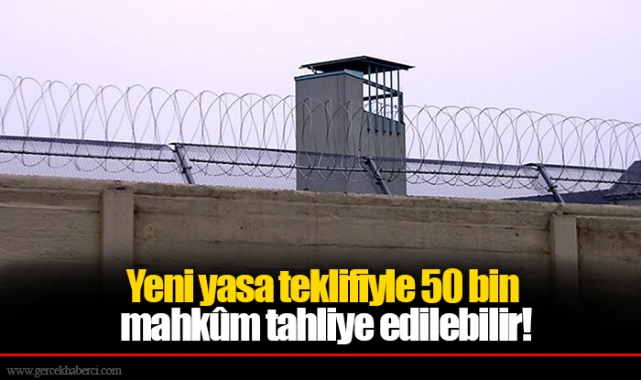Yeni yasa teklifiyle 50 bin mahkûm tahliye edilebilir! İkinci kez aynı suçu işleyen de yararlanacak…