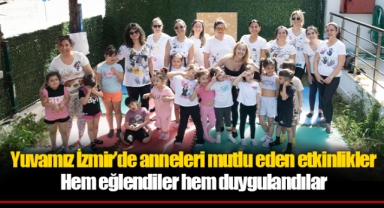 Yuvamız İzmir’de anneleri mutlu eden etkinlikler