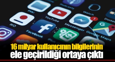 16 milyar kullanıcının bilgilerinin ele geçirildiği ortaya çıktı