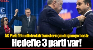AK Parti 19 milletvekili transferi için düğmeye bastı: Hedefte 3 parti var!