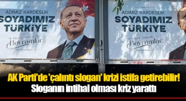 AK Parti'de 'çalıntı slogan' krizi istifa getirebilir!