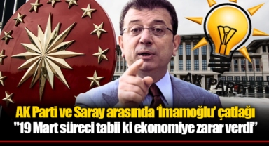 AK Parti ve Saray arasında ‘İmamoğlu’ çatlağı