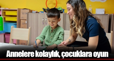 Annelere kolaylık, çocuklara oyun
