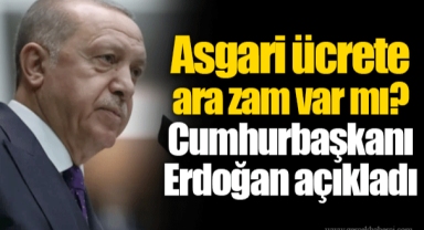 Asgari ücrete ara zam var mı? Cumhurbaşkanı Erdoğan açıkladı