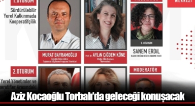 Aziz Kocaoğlu Torbalı’da geleceği konuşacak