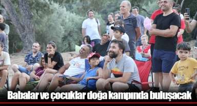 Babalar ve çocuklar doğa kampında buluşacak