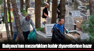 Balçova’nın mezarlıkları kabir ziyaretlerine hazır