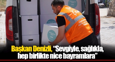 Başkan Denizli, “Sevgiyle, sağlıkla, hep birlikte nice bayramlara”