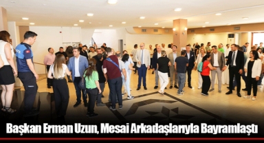 Başkan Erman Uzun, Mesai Arkadaşlarıyla Bayramlaştı