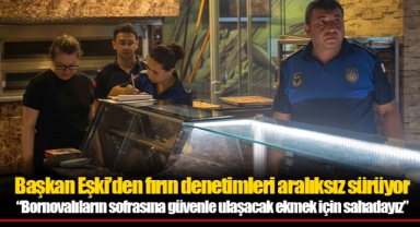 Başkan Eşki’den fırın denetimleri aralıksız sürüyor