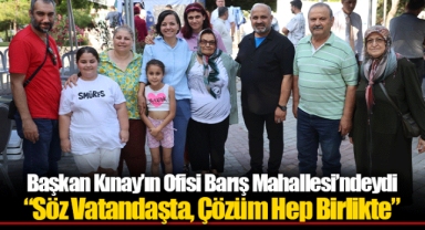 Başkan Kınay’ın Ofisi Barış Mahallesi’ndeydi