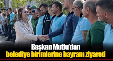 Başkan Mutlu’dan belediye birimlerine bayram ziyareti