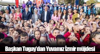 Başkan Tugay’dan Yuvamız İzmir müjdesi