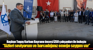 Başkan Tugay Kurban Bayramı öncesi İZSU çalışanları ile buluştu