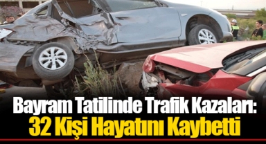 Bayram Tatilinde Trafik Kazaları: 32 Kişi Hayatını Kaybetti